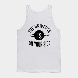 The universe is on your side Tank Top
